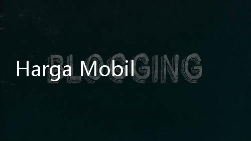 Harga Mobil Listrik Bisa Turun, Ini buktinya